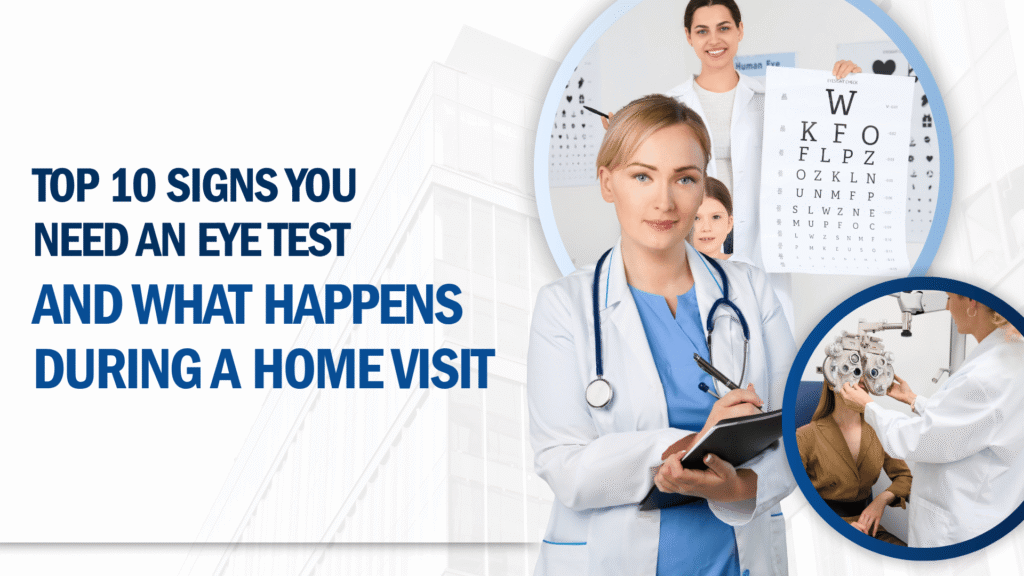 A promotional image titled 'TOP 10 SIGNS YOU NEED AN EYE TEST AND WHAT HAPPENS DURING A HOME VISIT'. The main focus is a smiling blonde female optometrist in a white coat and a stethoscope around her neck, holding a pen and clipboard. To her right, three circular insets illustrate different aspects of eye care: the top-right inset shows a female optometrist holding up a standard white eye chart (Snellen chart) with large black letters; the bottom-right inset shows an optometrist performing an eye examination on a patient using a phoropter; and the center inset, behind the main optometrist, appears to show an optometrist and a child. The background is a faint, stylized, modern building outline.